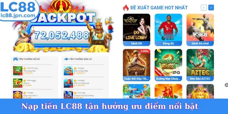 Nạp tiền LC88 tận hưởng ưu điểm nổi bật