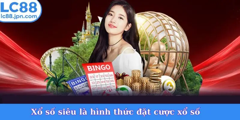 Xổ số siêu là hình thức đặt cược xổ số